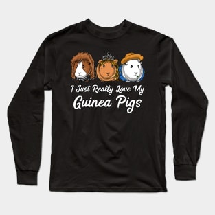 I Just Really Love My Guinea Pigs Cavy Pets Long Sleeve T-Shirt